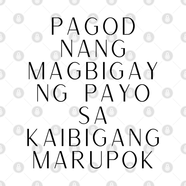 Tagalog humor Pinoy statement: pagod nang magbigay ngpayo sa kaibigang marupok by CatheBelan