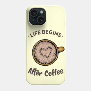 Life Begins After Coffee / Coffee Design / Coffee Lover / Espresso Phone Case