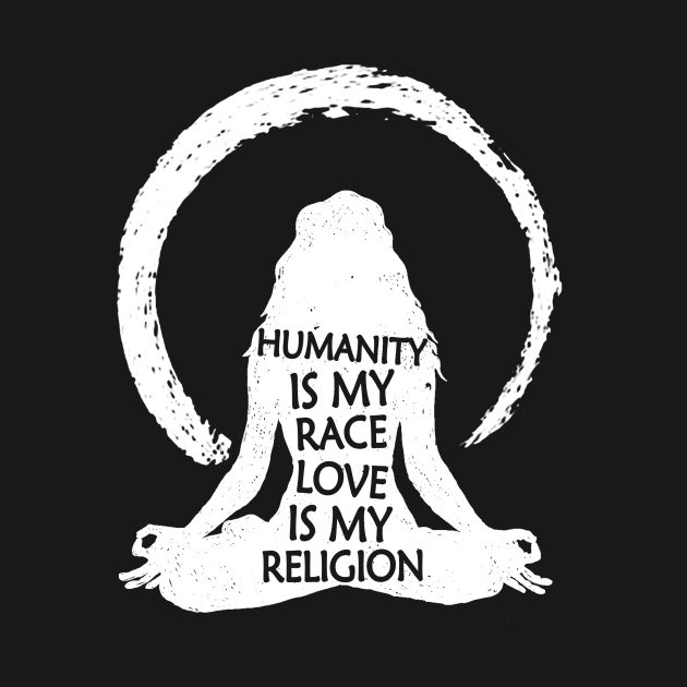 Humanity Is My Race Love Is My Religion by tshirttrending