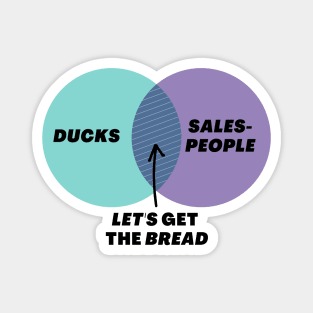 Venn Diagram: Ducks vs. Sales People: Let’s get the bread! Magnet