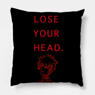 NGE! DONT LOSE YOUR HEAD Pillow