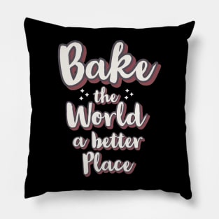 Bake the world a better place Pillow