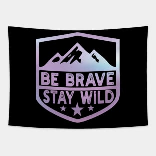 Be Brave Stay Wild camping wilderness - nature camping Wild Camping camping Tapestry