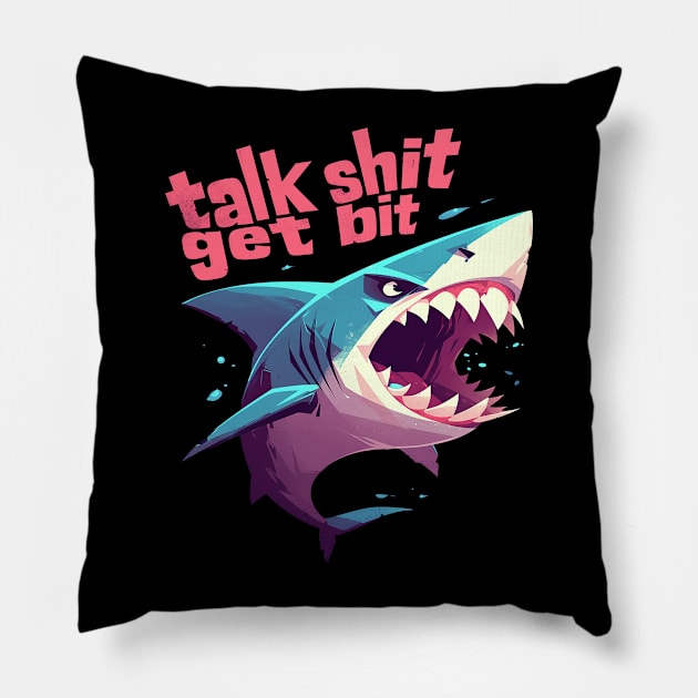 talk shit get bit Pillow by Stephanie Francoeur Art