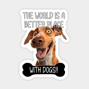 The World Is A Better Place With Dogs Magnet