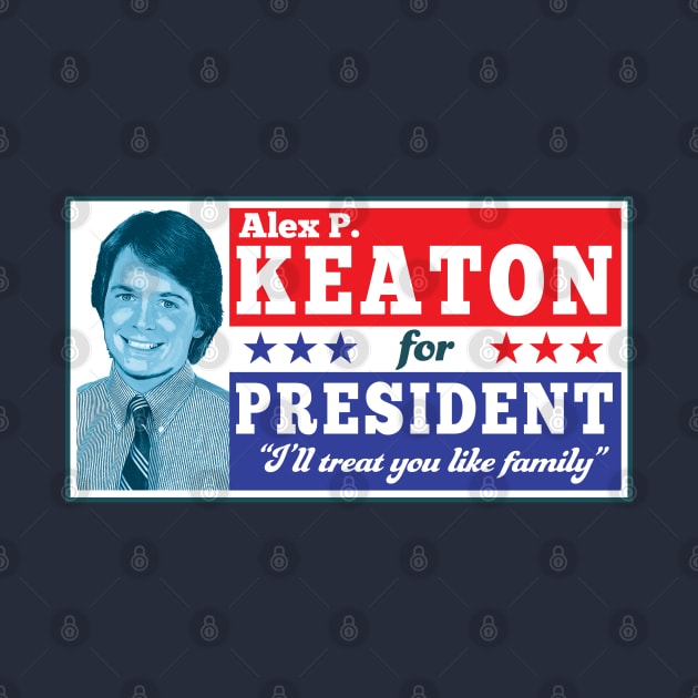 Alex P. Keaton For President by Alema Art