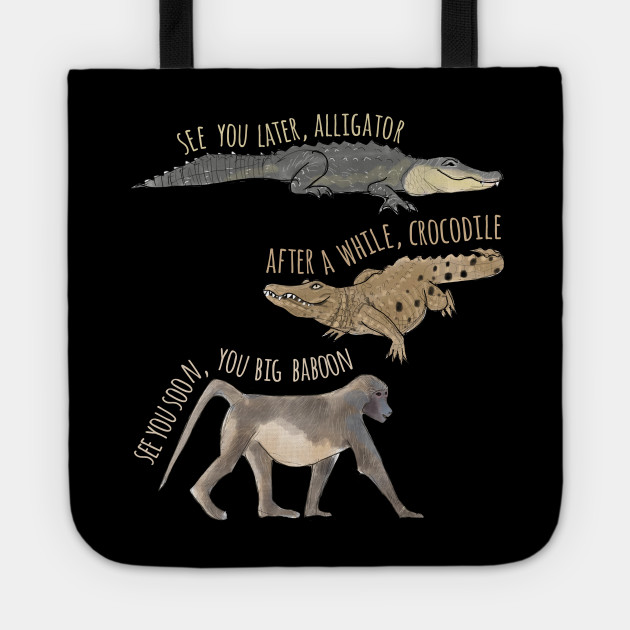 See You Later Alligator Goodbye Tote Teepublic