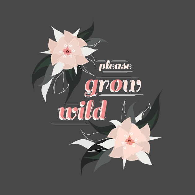 Please Grow / Go Wild by VollkornPopcorn