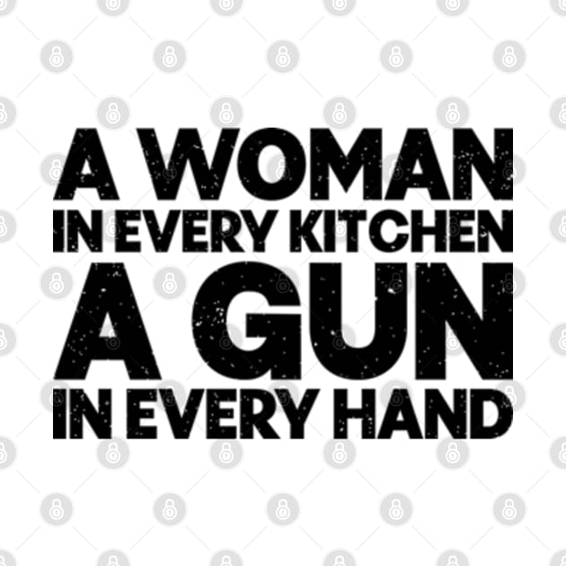 A woman in every kitchen a gun in every hand by RiseInspired