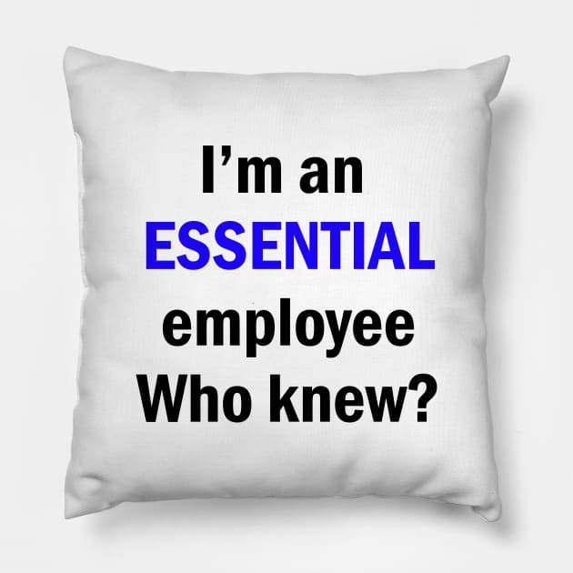 I am an Essential Employee Pillow by stokedstore