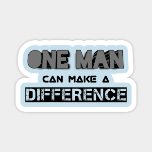 One Man Can Make A Difference Magnet