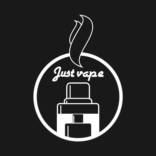 Just vape T-Shirt