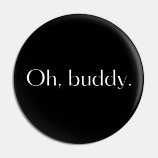 Oh, buddy. Pin