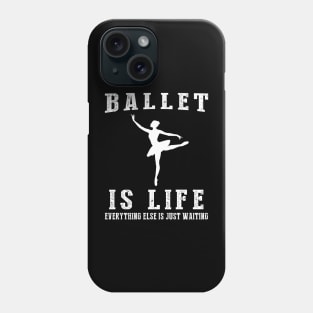 Ballet is Life: Where Waiting Takes a Bow! Phone Case