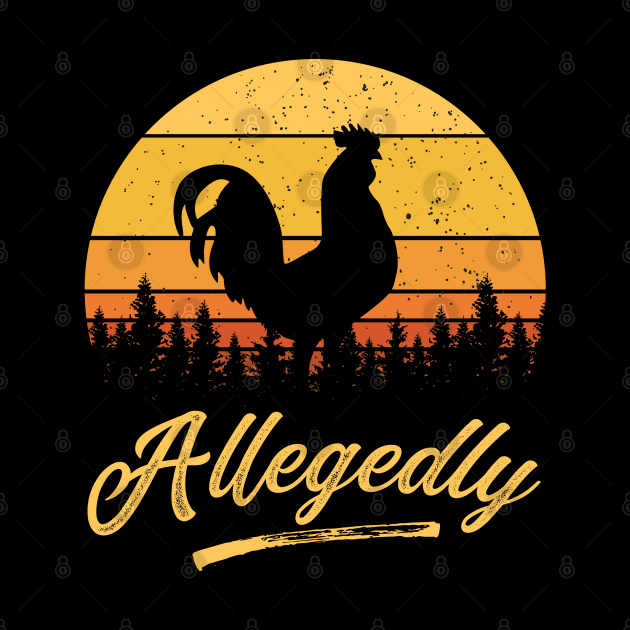 Allegedly Chicken Funny Vintage Sunset Distressed Chicken Farmer Gift by BadDesignCo