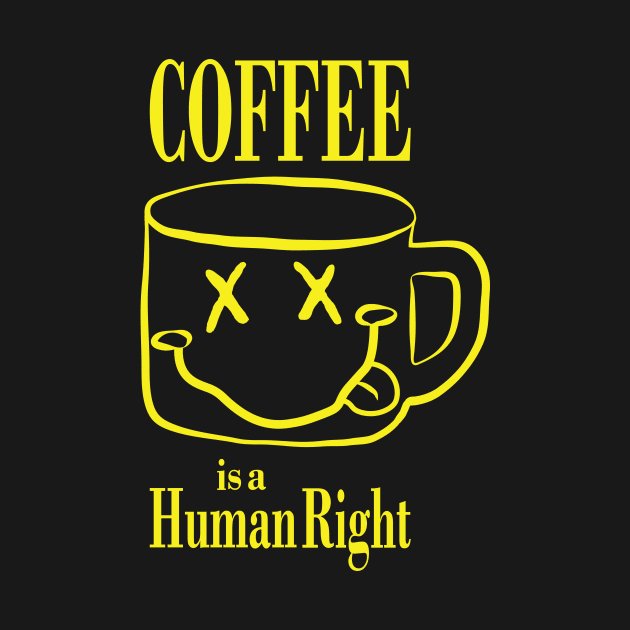 Coffee is a Human Right 90s grunge style by pelagio