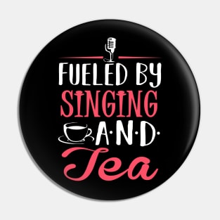 Fueled by Singing and Tea Pin