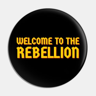 Welcome to the rebellion Pin