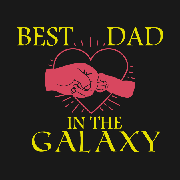 Best Dad In The Galaxy, Funny Fathers Day Gift, Dad Gift by Yassine BL