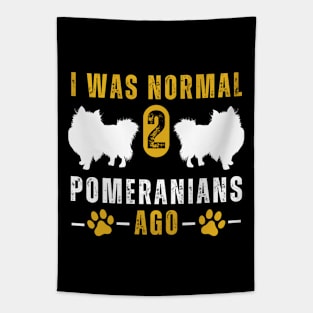 I Was Normal 2 Pomeranians Ago Tapestry