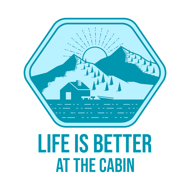 Life is Better at the Cabin Vacation by Jake's Shirts