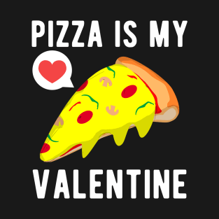 Pizza Is My Valentine Funny Valentine's Day T-Shirt