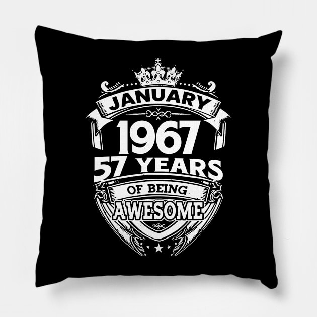 January 1967 57 Years Of Being Awesome 57th Birthday Pillow by D'porter