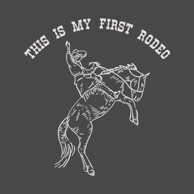 This is my first rodeo by MOlive