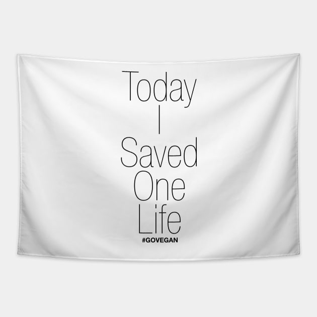 Today I Saved One Life! #GoVegan Tapestry by Frux