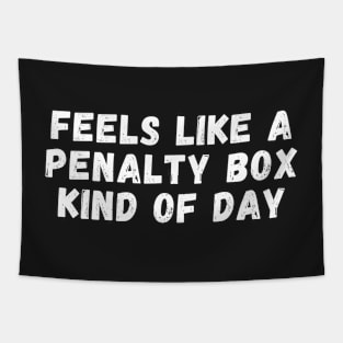 Feels Like A Penalty Box Kind Of Day Tapestry