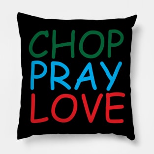 Chop Pray Love Creative Job Typography Design Pillow