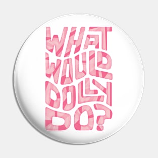 What Would Dolly Do? Word Art Pin