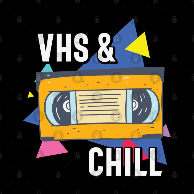 VHS and Chill Funny Retro VHS Tape Gift by BadDesignCo