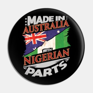 Made In Australia With Nigerian Parts - Gift for Nigerian From Nigeria Pin