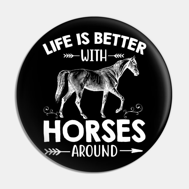 Life Is Better With Horses Around Gift Riding Horse Lover Pin by EduardjoxgJoxgkozlov