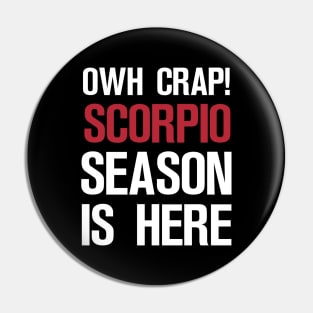 OWH CRAP! SCORPIO SEASON IS HERE Pin