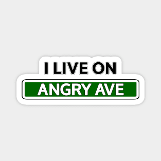 I live on Angry Ave Magnet