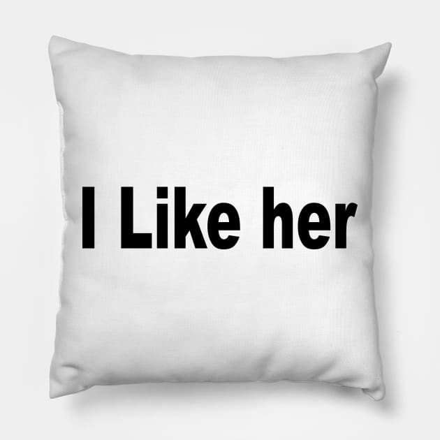 I Like her Pillow by TheCosmicTradingPost