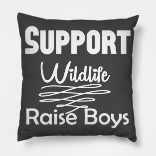 Support Wildlife Raise Boys, Mom Of Boys Shirt, Mom Of Boys Tshirt, Boy Mom Shirt, Boy Mom Tshirt, Boy Mom Gift, Mom Shirts Pillow