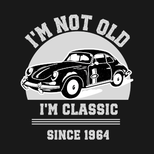 I'm not old - I'm classic T-Shirt