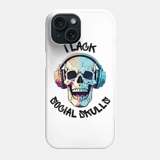 Fun I Lack Social Skulls Phone Case