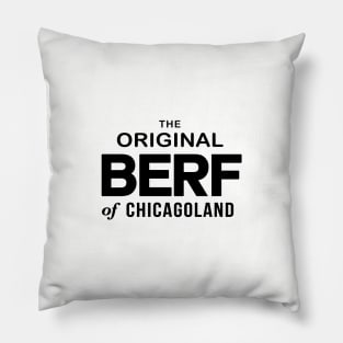 Original BERF of Chicagoland (BERF Version on front and back) Pillow