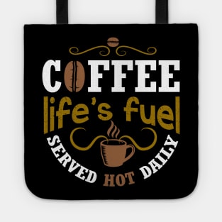 Coffee life's fuel served hot daily Tote