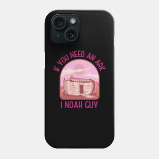 If you need an Ark, I Noah guy! Funny | sarcastic Christian pun design! Phone Case