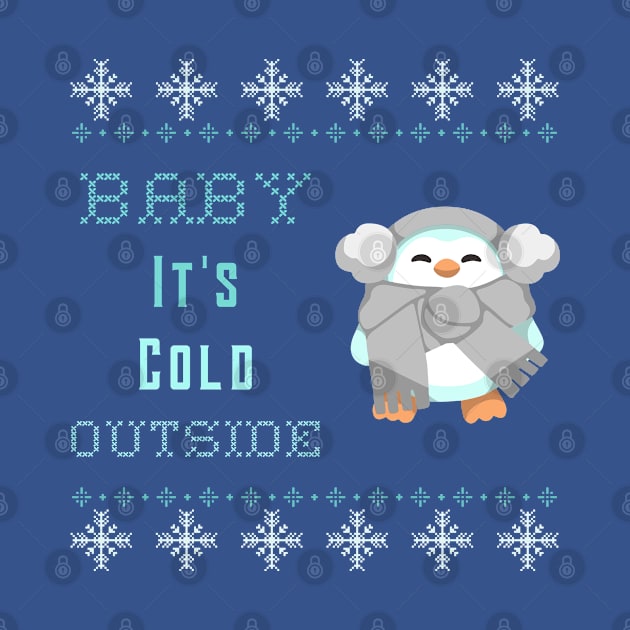 Baby Its Cold Outside Christmas Penguin Winter by Space Cadet Tees