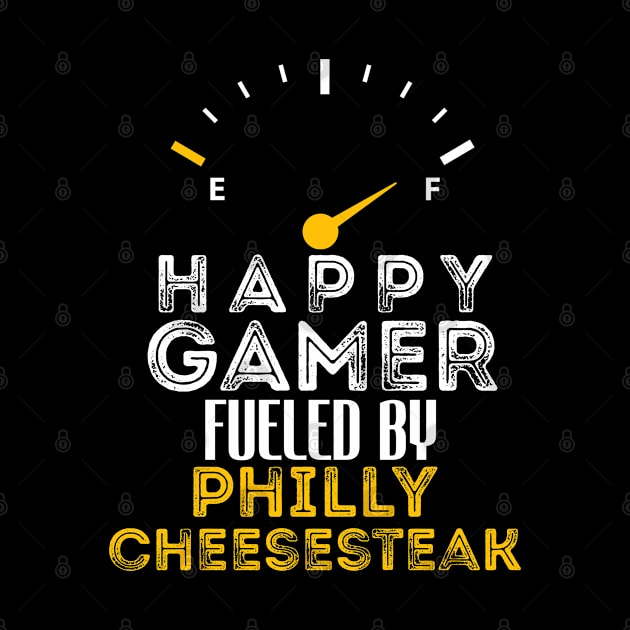 Funny Saying Happy Gamer Fueled by Philly cheesesteak Sarcastic Gaming by Arda