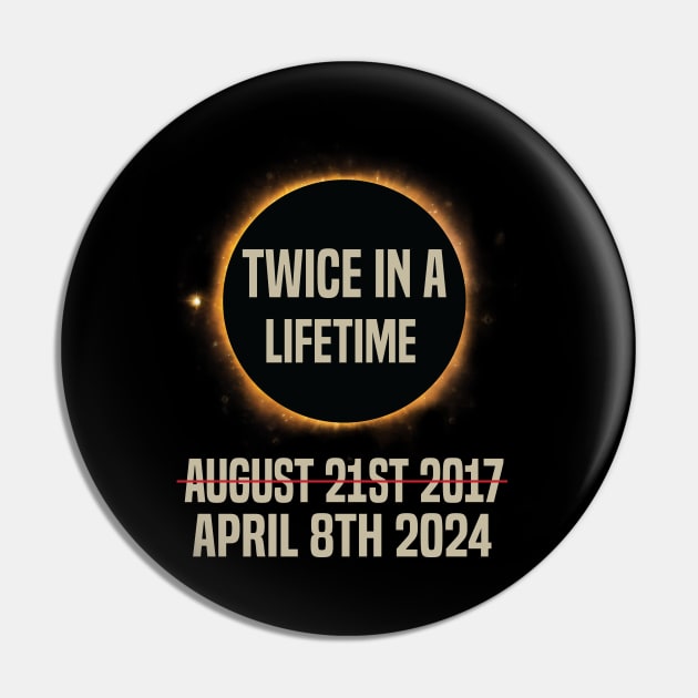 Twice In A Lifetime Solar Eclipse funny 2024 Total Eclipse Pin by Uniqueify