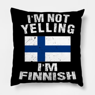 I'm Not Yelling I'm Finnish Pillow