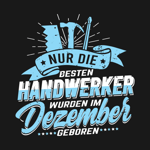 Handwerker Dezember Geburtstag by HBfunshirts