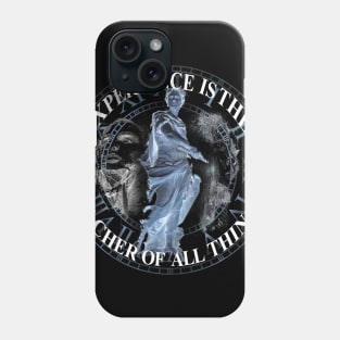 Experience is knowledge Phone Case